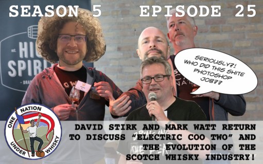 Season 5, Ep 25 -- David Stirk and Mark Watt Return to discuss Electric Coo Two and the Evolution of the Scotch Whisky industry