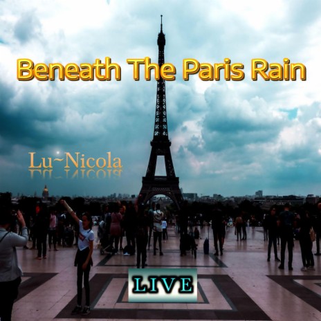 Beneath The Paris Rain (Live)