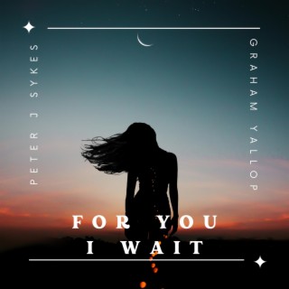 For You I Wait