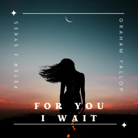 For You I Wait ft. Graham Yallop