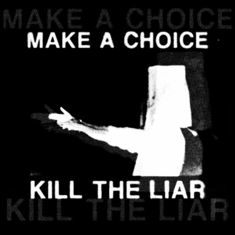 Make a choice, Kill the Liar