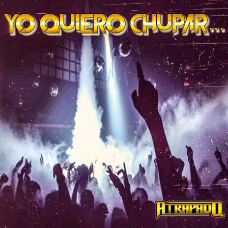 Yo Quiero Chupar | Boomplay Music