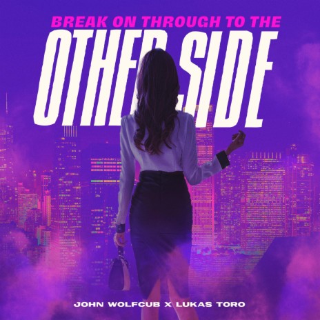 Break On Through To The Other Side ft. Lukas Toro | Boomplay Music