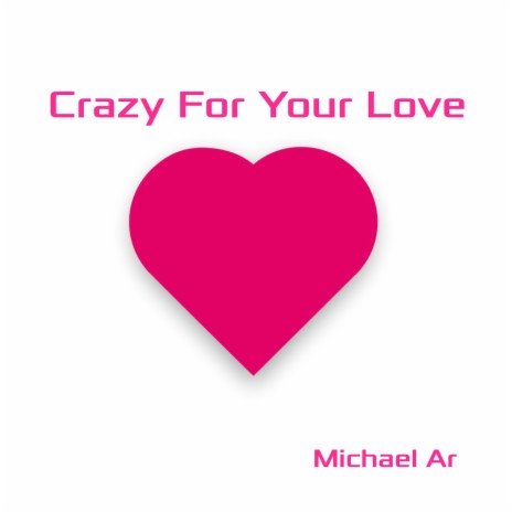 Crazy For Your Love | Boomplay Music