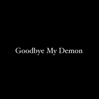 Goodbye My Demon