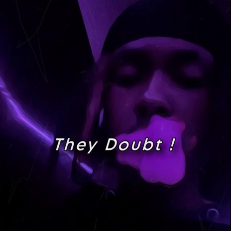 TheyDoubt! | Boomplay Music