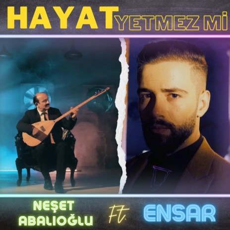 Hayat Yetmez mi ft. Ensar | Boomplay Music