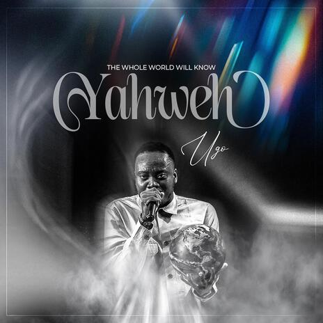 The Whole World Will Know Yahweh | Boomplay Music