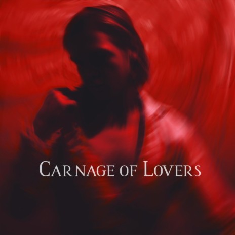 Carnage of Lovers | Boomplay Music