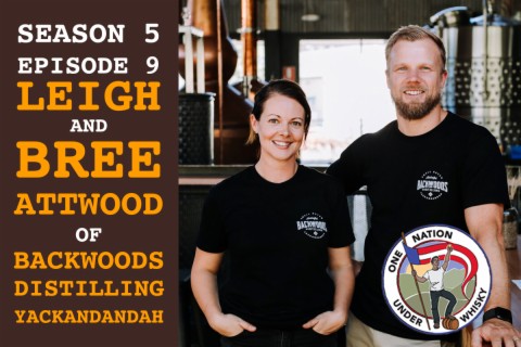 Season 5, Ep 9 -- Leigh and Bree Attwood of Backwoods Distilling return!