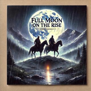 Full Moon On The Rise lyrics | Boomplay Music