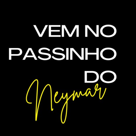 Vem No Passinho do Neymar ft. Mc Dobella | Boomplay Music