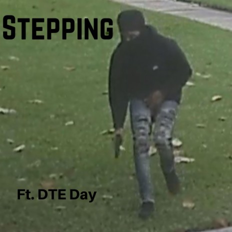 Stepping ft. DTE Day