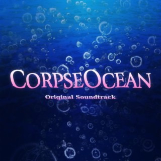 Corpse Ocean (Original Game Soundtrack)