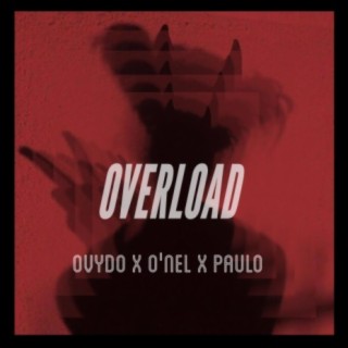 Overload ft. O'nel & Paulo lyrics | Boomplay Music