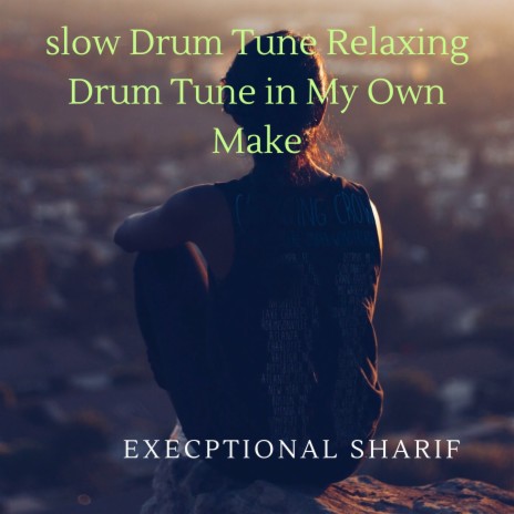 Slow Drum Tune Relaxing Drum Tune in My Own Make