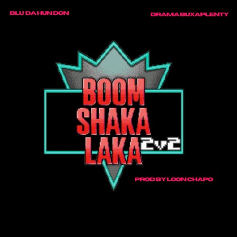 BOOM SHAKA LAKA ft. DramaBuxaPlenty | Boomplay Music