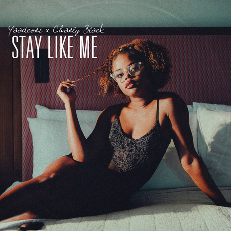 Stay Like Me ft. Charly Black | Boomplay Music