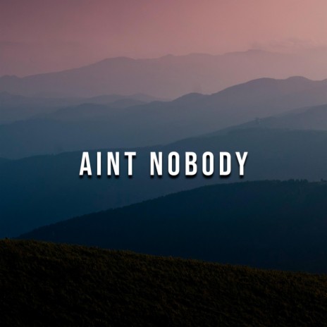 Aint Nobody | Boomplay Music