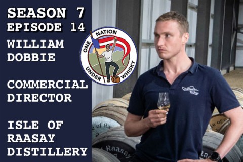 Season 7 Ep 14 -- William Dobbie, Commercial Director, Isle of Raasay distillery
