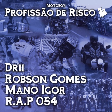 Profissão de Risco (Motoboy) ft. Robson Gomes, Mano Igor & R.A.P 054 | Boomplay Music