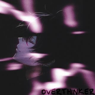 Overthinker