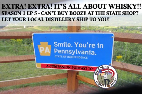 Extra! Extra It's All About Whisky!! S1E5 - Pennsylvania distilleries ships to you!