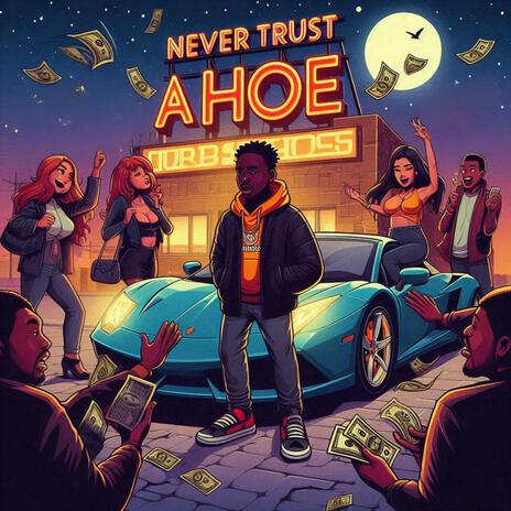 NEVER TRUST A HOE | Boomplay Music