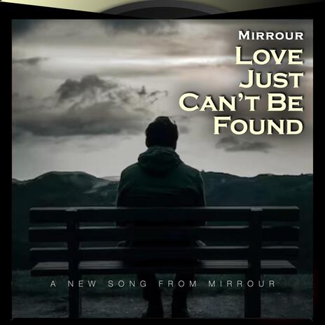 Love Just Can't Be Found | Boomplay Music