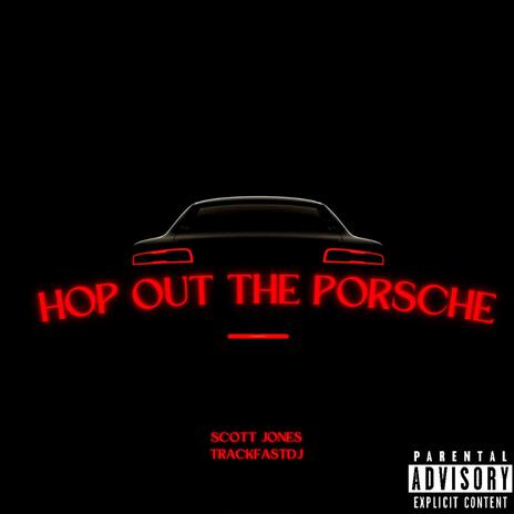 Hop out the Porsche ft. Trackfast DJ | Boomplay Music