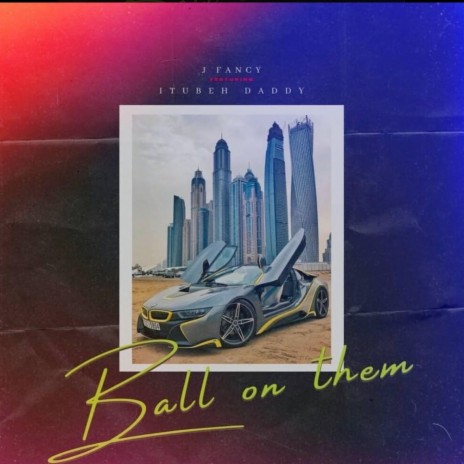 Ball On Them ft. Itubeh Daddy | Boomplay Music