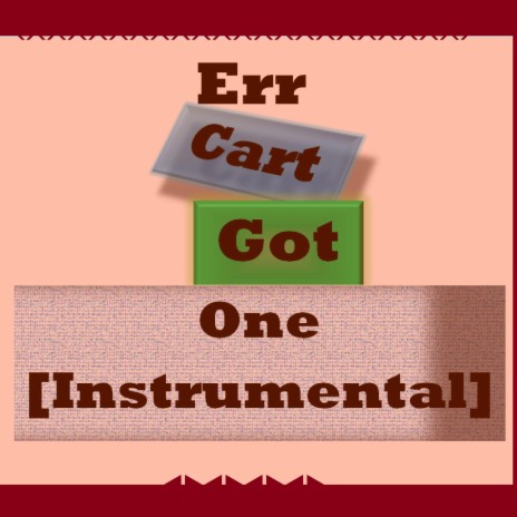 Err Cart Got One (Instrumental)