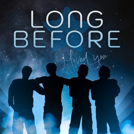Long Before I Loved You | Boomplay Music