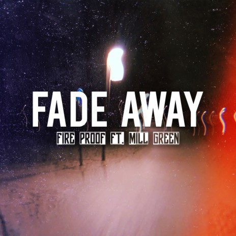 Fade Away ft. Mill Green | Boomplay Music