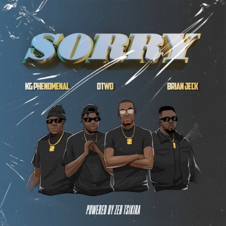 Sorry ft. Powered by Zeb Tsikira, O TWO & Brian Jeck
