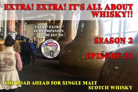 Extra! Extra! S2E21 -- ”The Road Ahead For Single Malt [Scotch Whisky]”