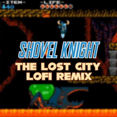 Shovel Knight - The Lost City (LoFi Remix) | Boomplay Music