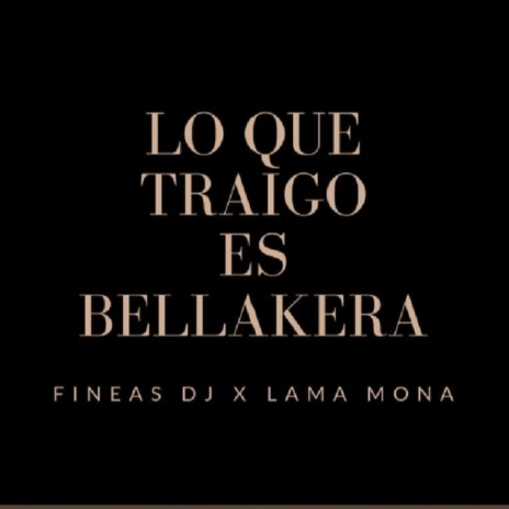 Lo Que Traigo Es Bellakera ft. Lama Mona