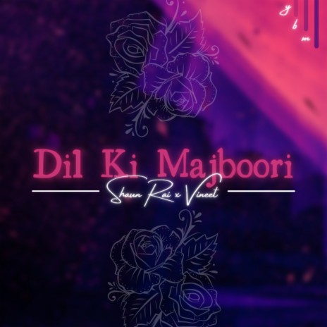 Dil Ki Majboori ft. Shaun Rai | Boomplay Music