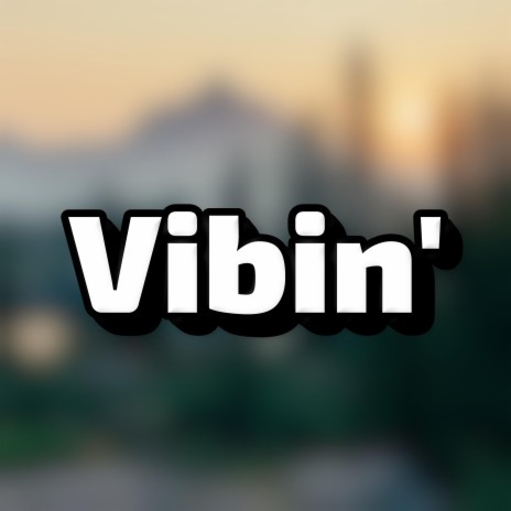 Vibin' | Boomplay Music