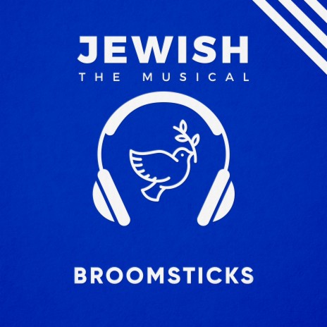 Broomsticks (Jewish, the Musical) ft. Kelsey Joanne Rogers | Boomplay Music