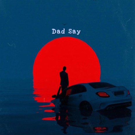 Dad Say