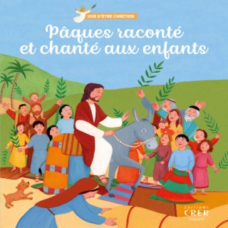 Joie d'être chrétien : Pâques raconté et chanté aux enfants
