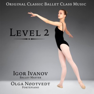 Original Classic Ballet Class Music. Level 2