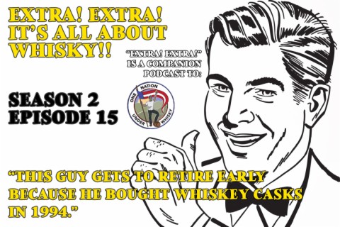 Extra! Extra! S2E15 -- "This Guy Gets to Retire Early Because He Bought Whiskey Casks in 1994"