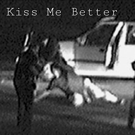 Kiss Me Better | Boomplay Music