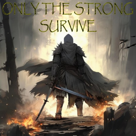 Only the Strong Survive