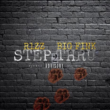 STEP THRU 2 ft. Big Fink | Boomplay Music