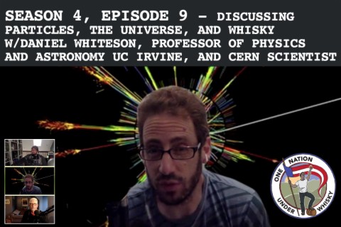 Season 4, Ep 9 -- Daniel Whiteson PhD - Discussing particles, the universe, and whisky