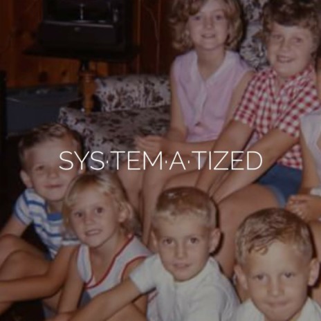 Sys·tem·a·tized | Boomplay Music